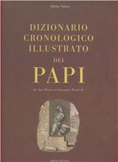Dizionario cronologico illustrato dei papi. Da san Pietro a Giovanni Paolo II