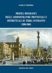 Profili biografici degli amministratori provinciali e distrettuali di Terra d'Otranto (1808-1860)