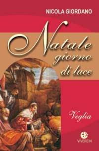 Natale giorno di luce. Veglia - Nicola Giordano - Libro VivereIn 2008, Spirito e vita | Libraccio.it