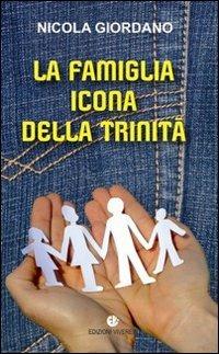 La famiglia icona della Trinità - Nicola Giordano - Libro VivereIn 2012, Itinera | Libraccio.it