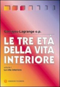 Le tre età della vita interiore - Réginald Garrigou-Lagrange - Libro VivereIn 1998, Opera spiritualia | Libraccio.it