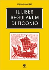Il liber regularum di Ticonio. Contributo alla lettura - Palma Camastra - Libro VivereIn 1998, Tradizione e vita | Libraccio.it