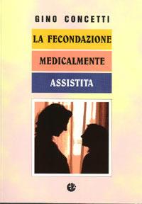 La fecondazione medicalmente assistita - Gino Concetti - Libro VivereIn 1999, Parva itinera | Libraccio.it