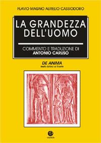 La grandezza dell'uomo (De anima) - Flavio Magno Aurelio Cassiodoro - Libro VivereIn 2001, Tradizione e vita | Libraccio.it