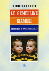 Le gemelline siamesi. Separarle o non separarle? - Gino Concetti - Libro VivereIn 2001, Parva itinera | Libraccio.it