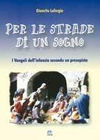 Per le strade di un sogno. I vangeli dell'infanzia secondo un presepista - Gianvito Laforgia - Libro VivereIn 2001, Per visibilia | Libraccio.it