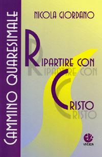Ripartire con Cristo. Cammino quaresimale - Nicola Giordano - Libro VivereIn 2002, Spirito e vita | Libraccio.it