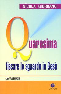 Quaresima. Fissare lo sguardo in Gesù - Nicola Giordano - Libro VivereIn 2003, Spirito e vita | Libraccio.it