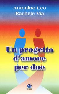 Un progetto d'amore per due - Antonino Leo, Rachele Via - Libro VivereIn 2004, Itinera | Libraccio.it
