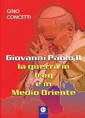 Giovanni Paolo II: la guerra in Iraq e in Medio Oriente