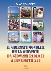 Le giornate mondiali della gioventù. Da Giovanni Paolo II a Benedetto XVI - Gino Concetti - Libro VivereIn 2006, Parva itinera | Libraccio.it