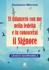 Ti fidanzerò con me nella fedeltà e tu conoscerai il Signore. Lessico quaresimale - Domenico Marrone - Libro VivereIn 2006, In ascolto | Libraccio.it