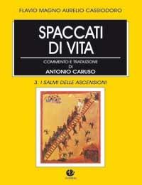 Spaccati di vita. Vol. 3: I salmi delle ascensioni. - Flavio Magno Aurelio Cassiodoro - Libro VivereIn 2007, Tradizione e vita | Libraccio.it