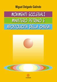 Movimenti ecclesiali, ministero petrino e apostolicità della Chiesa - Miguel Galindo Delgado - Libro VivereIn 2007, Parva itinera | Libraccio.it