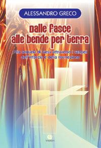 Dalle fasce alle bende per terra. Alla sequela di Gesù attraverso i vangeli dell'infanzia e della risurrezione - Alessandro Greco - Libro VivereIn 2007, Intellectus fidei | Libraccio.it