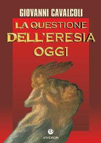 La questione dell'eresia oggi - Giovanni Cavalcoli - Libro VivereIn 2008, Intellectus fidei | Libraccio.it