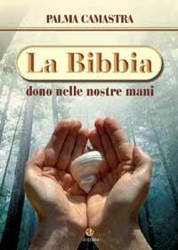 La Bibbia, dono nelle nostre mani - Palma Camastra - Libro VivereIn 2008, Parola come seme | Libraccio.it