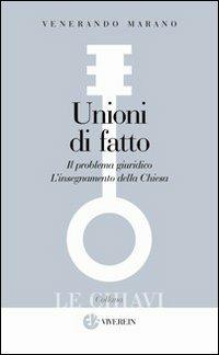 Unioni di fatto. Il problema giuridico. L'Insegnamento della Chiesa - Venerando Marano - Libro VivereIn 2009, Le Chiavi | Libraccio.it