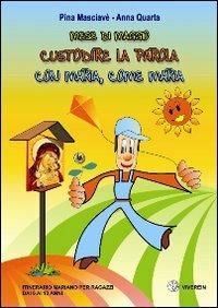 Mese di maggio. Custodire la parola con Maria, come Maria. Itinerario mariano per ragazzi. Ediz. illustrata - Anna Quarta, Pina Masciavè - Libro VivereIn 2009, Sussidi per ragazzi | Libraccio.it