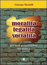 Moralità, legalità, socialità. Per una progettualità formativa - Giacomo Martielli - Libro VivereIn 2009, Semina | Libraccio.it