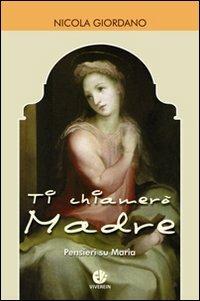 Ti chiamerò Madre. Pensieri su Maria - Nicola Giordano - Libro VivereIn 2010, In ascolto | Libraccio.it