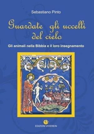 Guardate gli uccelli del cielo - Sebastiano Pinto - Libro VivereIn 2011 | Libraccio.it