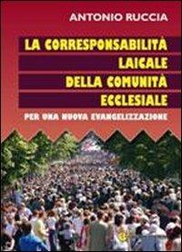 La corresponsione laicale della comunità ecclesiale. Per una nuova evangelizzazione - Antonio Ruccia - Libro VivereIn 2011, Euntes | Libraccio.it