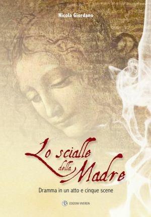 Lo scialle della Madre. Dramma in un atto e cinque scene - Nicola Giordano - Libro VivereIn 2011 | Libraccio.it