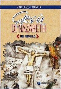 Gesù di Nazareth. Un profilo - Vincenzo Francia - Libro VivereIn 2012, In ascolto | Libraccio.it