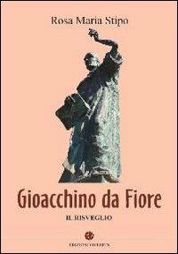 Gioacchino da Fiore. Il risveglio - Rosa M. Stipo - Libro VivereIn 2012 | Libraccio.it