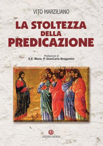 La stoltezza della predicazione - Vito Marziliano - Libro VivereIn 2013, Parva itinera | Libraccio.it