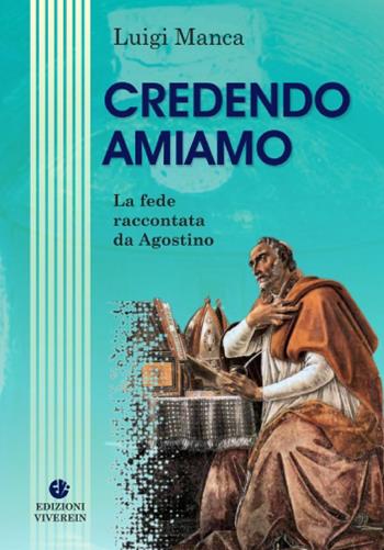 Credendo amiamo. La fede raccontata da Agostino - Luigi Manca - Libro VivereIn 2013, Opera spiritualia | Libraccio.it