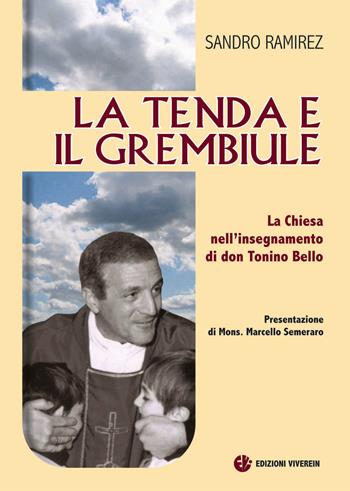 La tenda e il grembiule. La Chiesa nell'insegnamento di don Tonino Bello - Sandro Ramirez - Libro VivereIn 2013, Testimoni | Libraccio.it