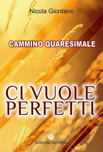 Ci vuole perfetti. Cammino Quaresimale - Nicola Giordano - Libro VivereIn 2014, Spirito e vita | Libraccio.it