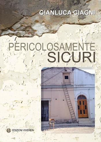 Pericolosamente sicuri - Gianluca Giagni - Libro VivereIn 2015, Fuori collana | Libraccio.it