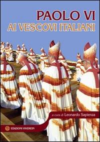 Paolo VI ai vescovi italiani - Paolo VI - Libro VivereIn 2015 | Libraccio.it