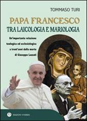 Papa Francesco tra laicologia e mariologia. Un'importante relazione teologica ed ecclesiologica a trent'anni dalla morte di Giuseppe Lazzati