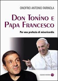 Don Tonino e Papa Francesco. Per una profezia di misericordia - Onofrio Antonio Farinola - Libro VivereIn 2016, Testimoni | Libraccio.it