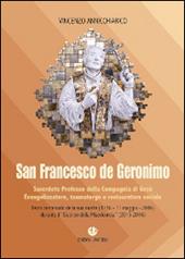 San Francesco de Geronimo. Sacerdote professo della Compagnia di Gesù Evangelizzatore, taumaturgo e restauratore sociale