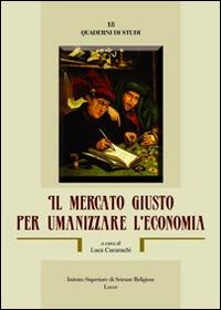 Il mercato giusto per umanizzare l'economia - Luca Cucurachi - Libro VivereIn 2017, Quaderni rivista scienze relig. Molfetta | Libraccio.it