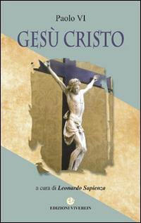 Gesù Cristo - Paolo VI - Libro VivereIn 2017, Fuori collana | Libraccio.it