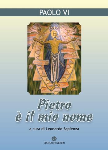 Pietro è il mio nome - Paolo VI - Libro VivereIn 2017, Fuori collana | Libraccio.it