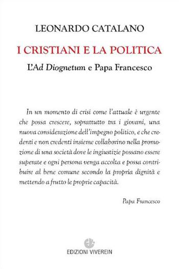 I cristiani e la politica. L'Ad Diognetum e papa Francesco - Leonardo Catalano - Libro VivereIn 2017, Spirito e vita | Libraccio.it