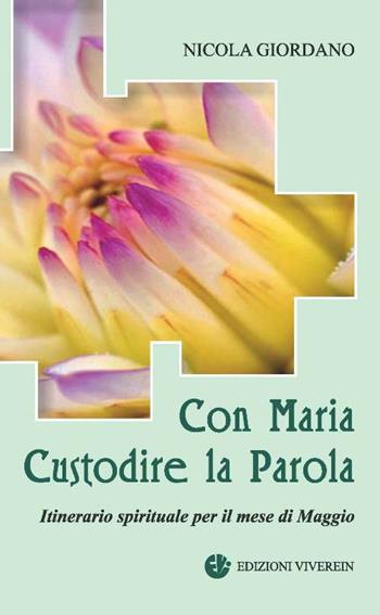 Con Maria Custodire la Parola. Itinerario spirituale per il mese di Maggio - Nicola Giordano - Libro VivereIn 2018, Spirito e vita | Libraccio.it