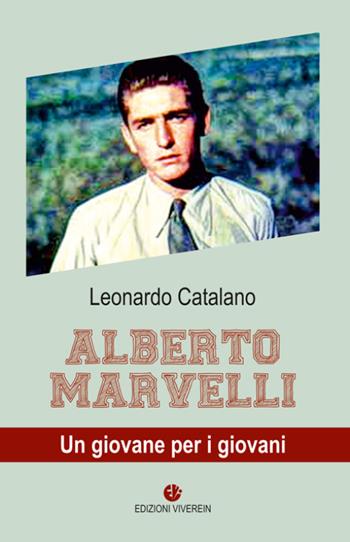 Alberto Marvelli. Un giovane per i giovani - Leonardo Catalano - Libro VivereIn 2018, Spirito e vita | Libraccio.it