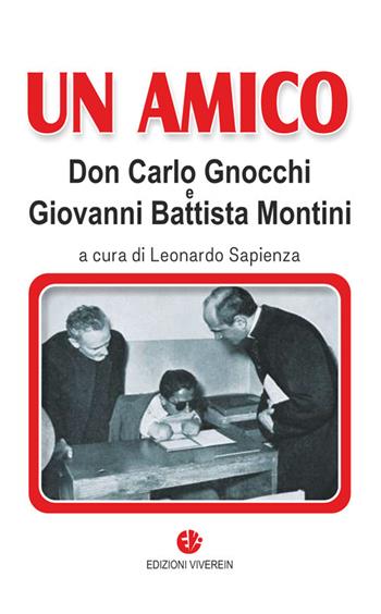Un amico. Don Carlo Gnocchi e Giovanni Battista Montini  - Libro VivereIn 2018, Sensus ecclesiae | Libraccio.it