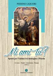 Mi ami tu? Spunti per l'anima. Avvento. Natale. Quaresima. Pasqua. Anno C