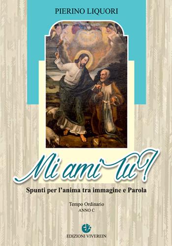 Mi ami tu? Spunti per l'anima tra immagine e Parola. Anno C. Ediz. illustrata - Pierino Liquori - Libro VivereIn 2018, In ascolto | Libraccio.it