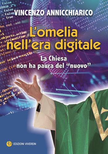 L' omelia nell'era digitale. La Chiesa non ha paura del «nuovo» - Vincenzo Annicchiarico - Libro VivereIn 2019 | Libraccio.it