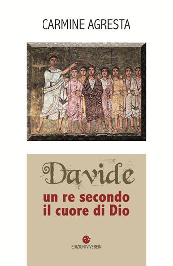 Davide. Un re secondo il cuore di Dio - Carmine Agresta - Libro VivereIn 2018, In ascolto | Libraccio.it